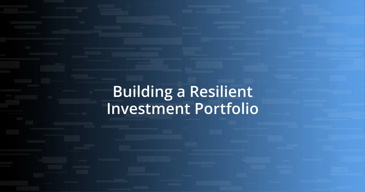 Building a Resilient Investment Portfolio