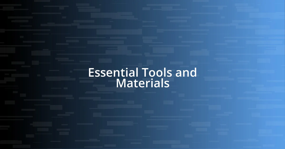 Essential Tools and Materials