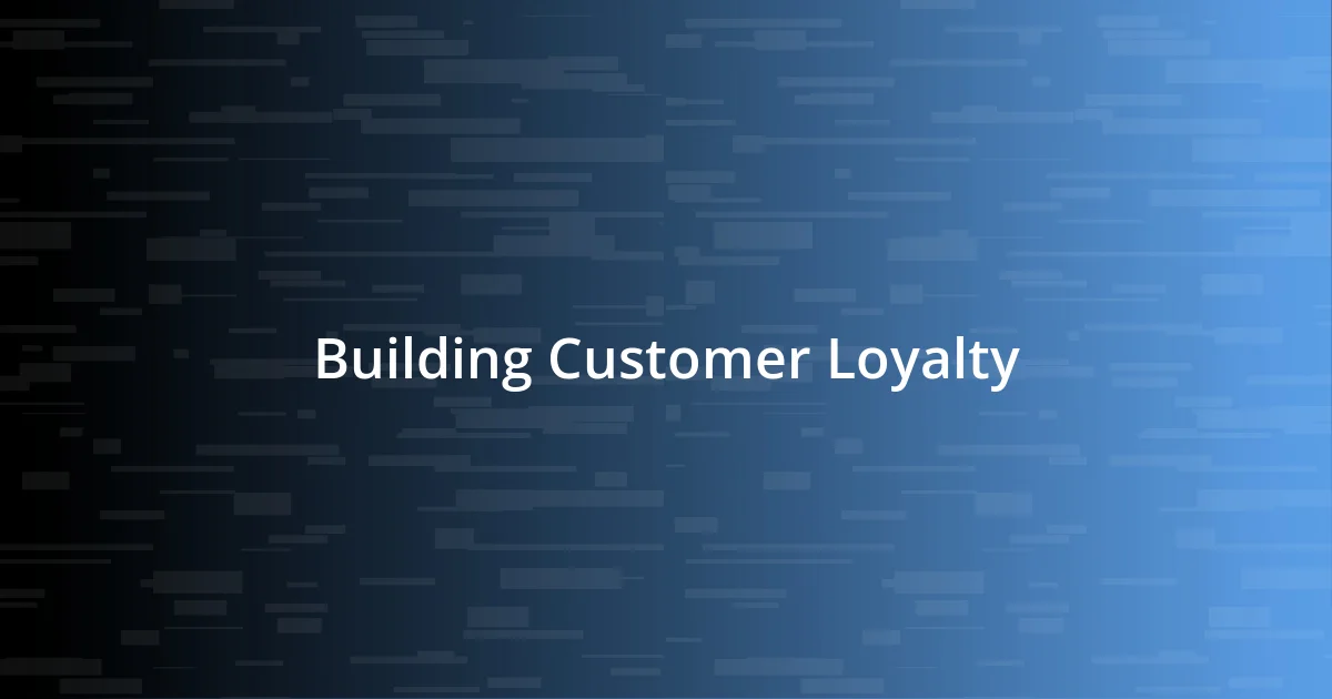 Building Customer Loyalty