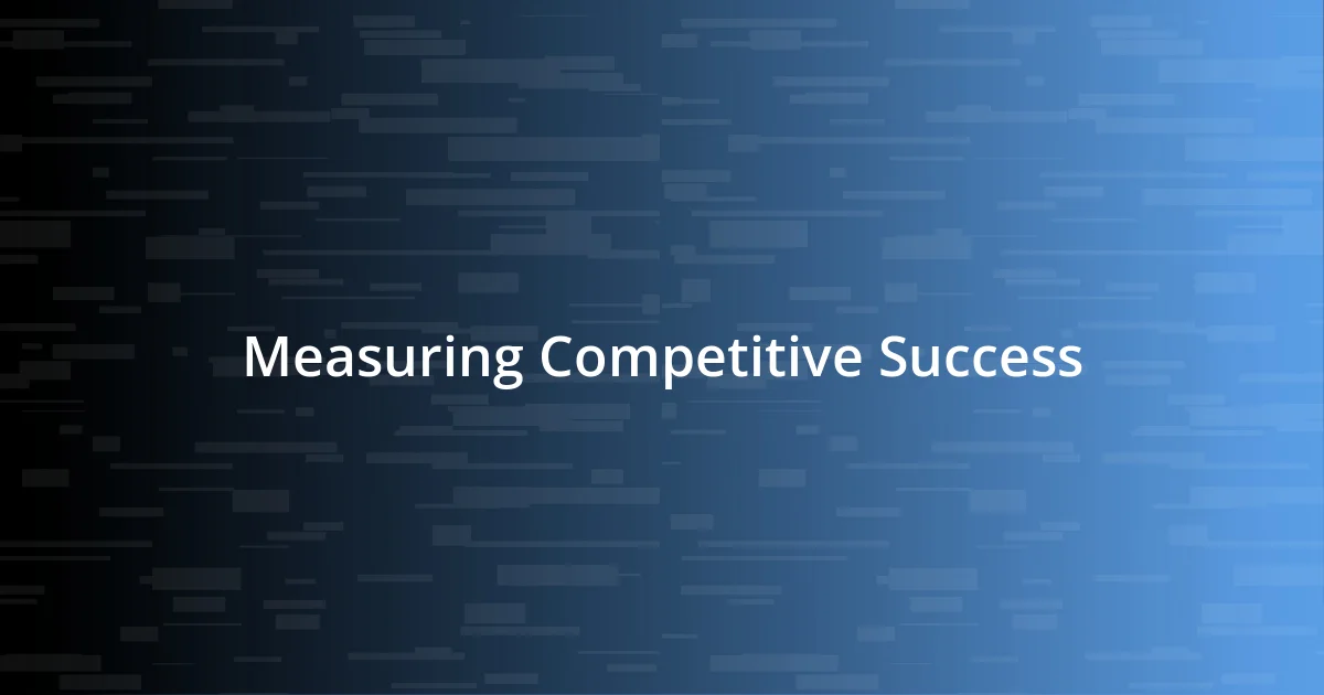 Measuring Competitive Success