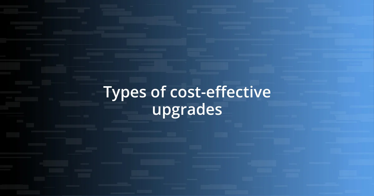 Types of cost-effective upgrades