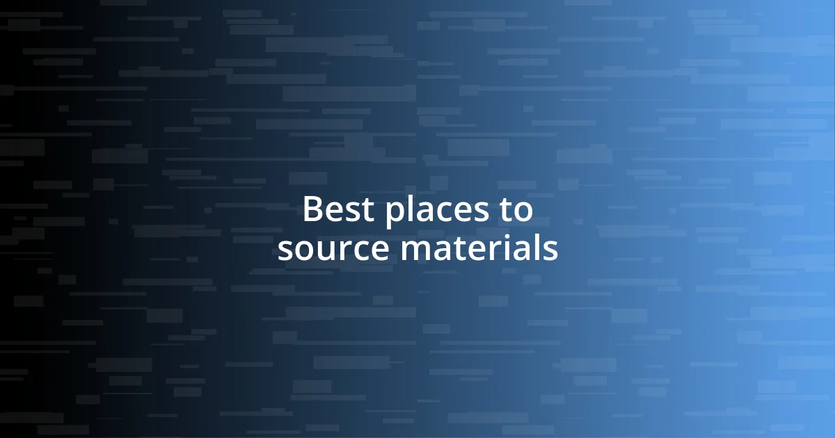 Best places to source materials