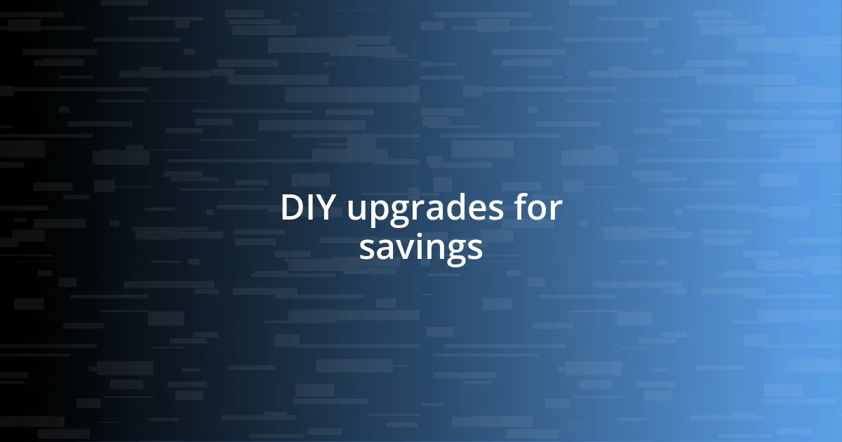 DIY upgrades for savings