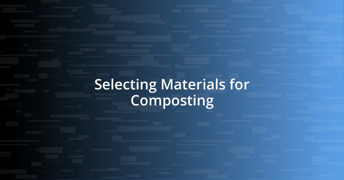 Selecting Materials for Composting