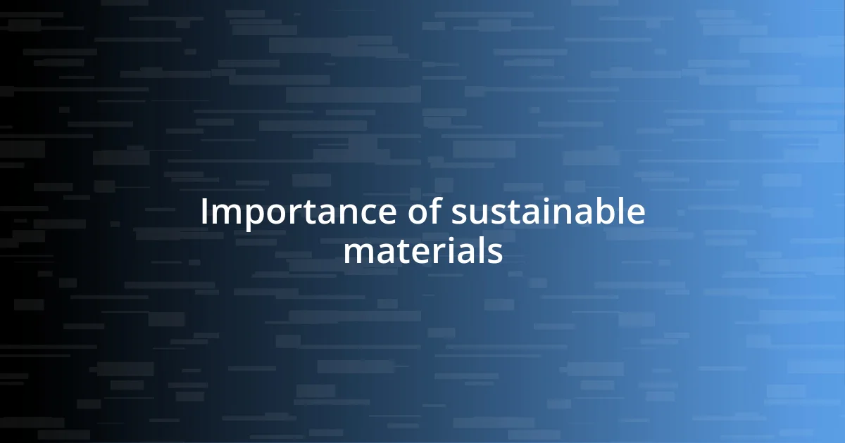 Importance of sustainable materials