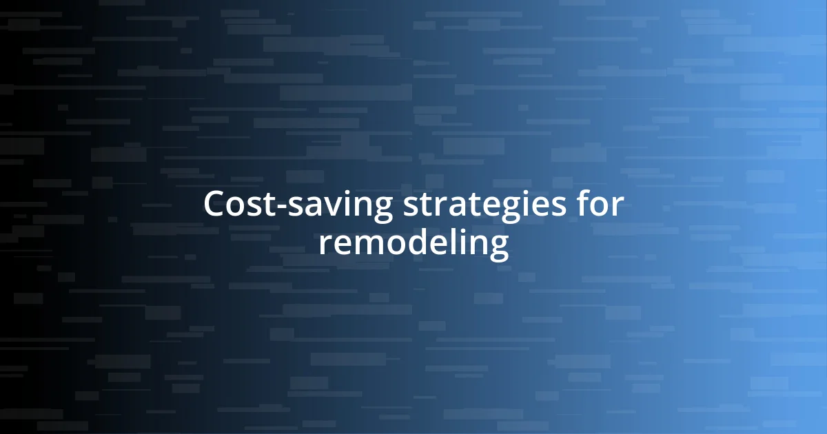 Cost-saving strategies for remodeling