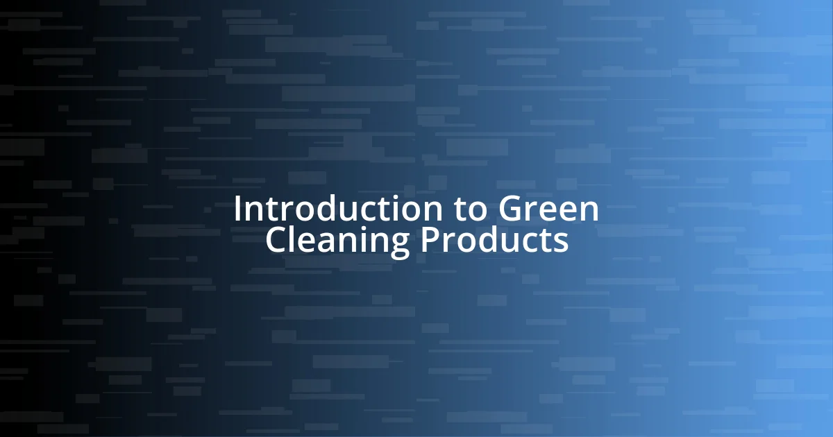 Introduction to Green Cleaning Products