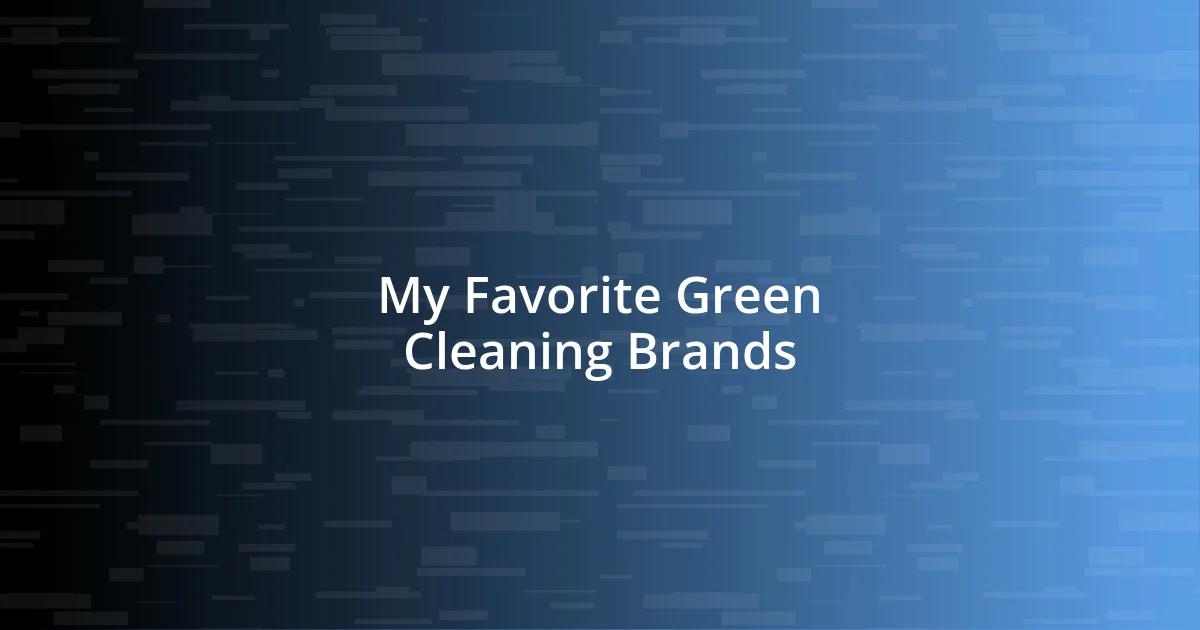 My Favorite Green Cleaning Brands