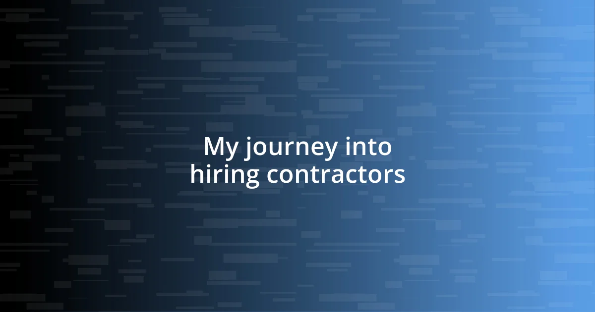 My journey into hiring contractors