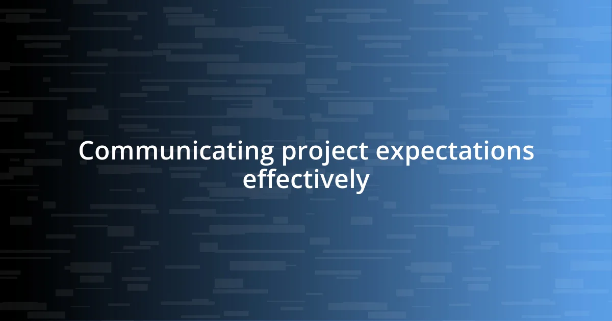 Communicating project expectations effectively