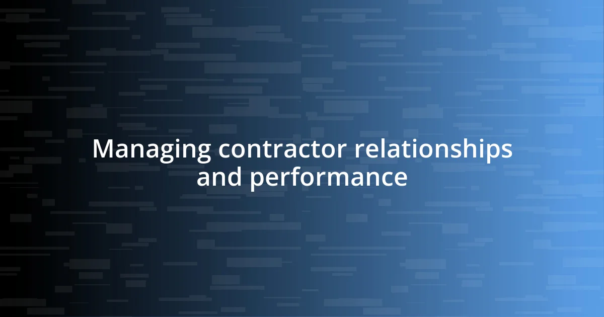 Managing contractor relationships and performance