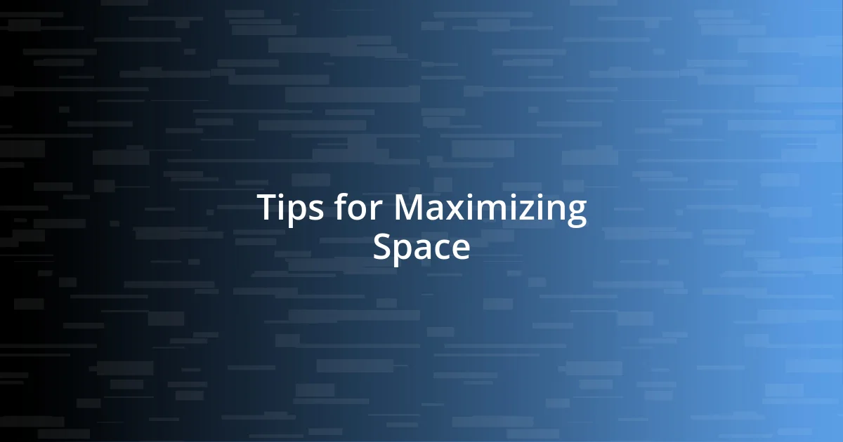 Tips for Maximizing Space