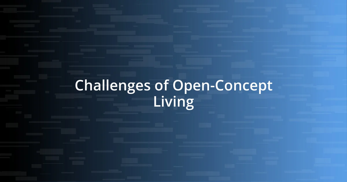 Challenges of Open-Concept Living