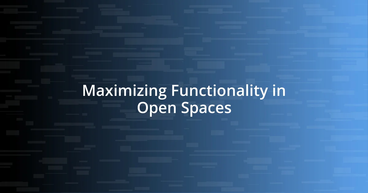 Maximizing Functionality in Open Spaces