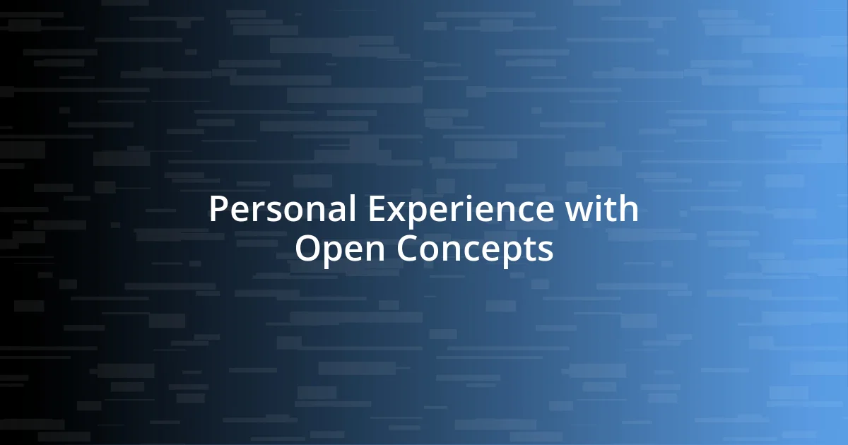 Personal Experience with Open Concepts