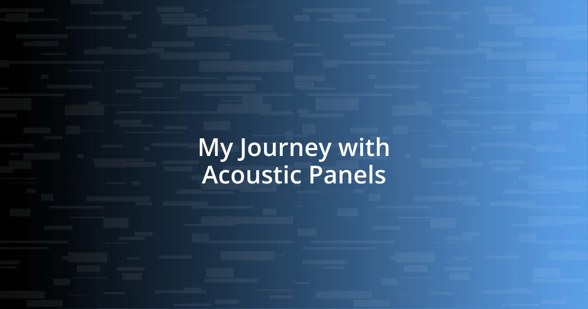 My Journey with Acoustic Panels