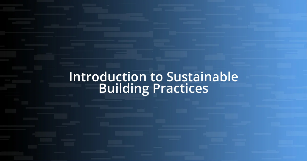 Introduction to Sustainable Building Practices