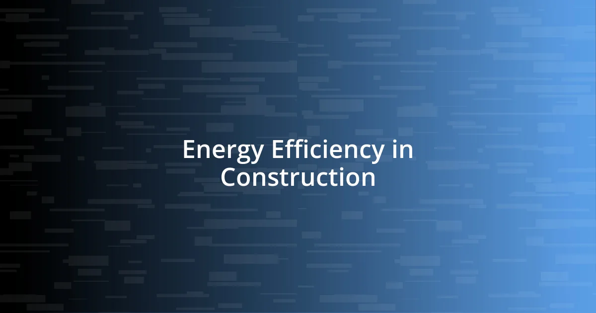 Energy Efficiency in Construction