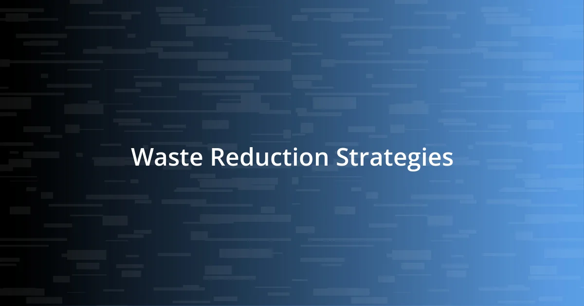 Waste Reduction Strategies