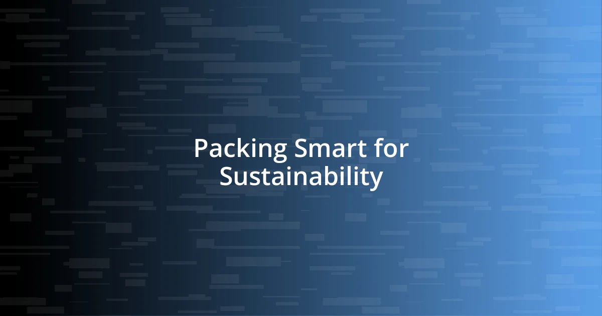 Packing Smart for Sustainability