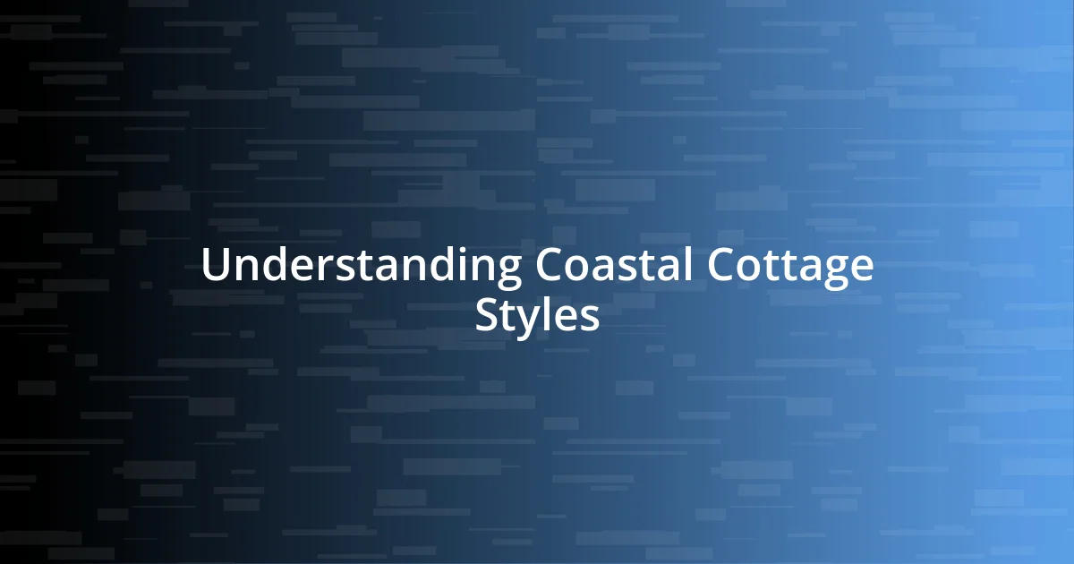 Understanding Coastal Cottage Styles