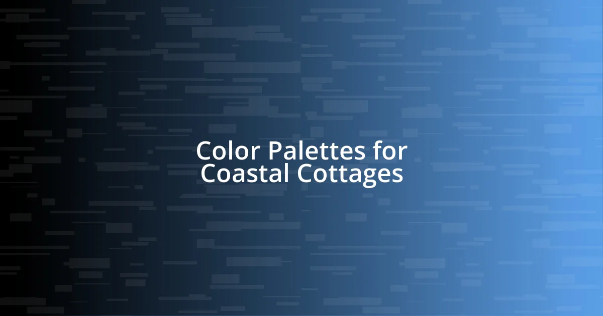 Color Palettes for Coastal Cottages