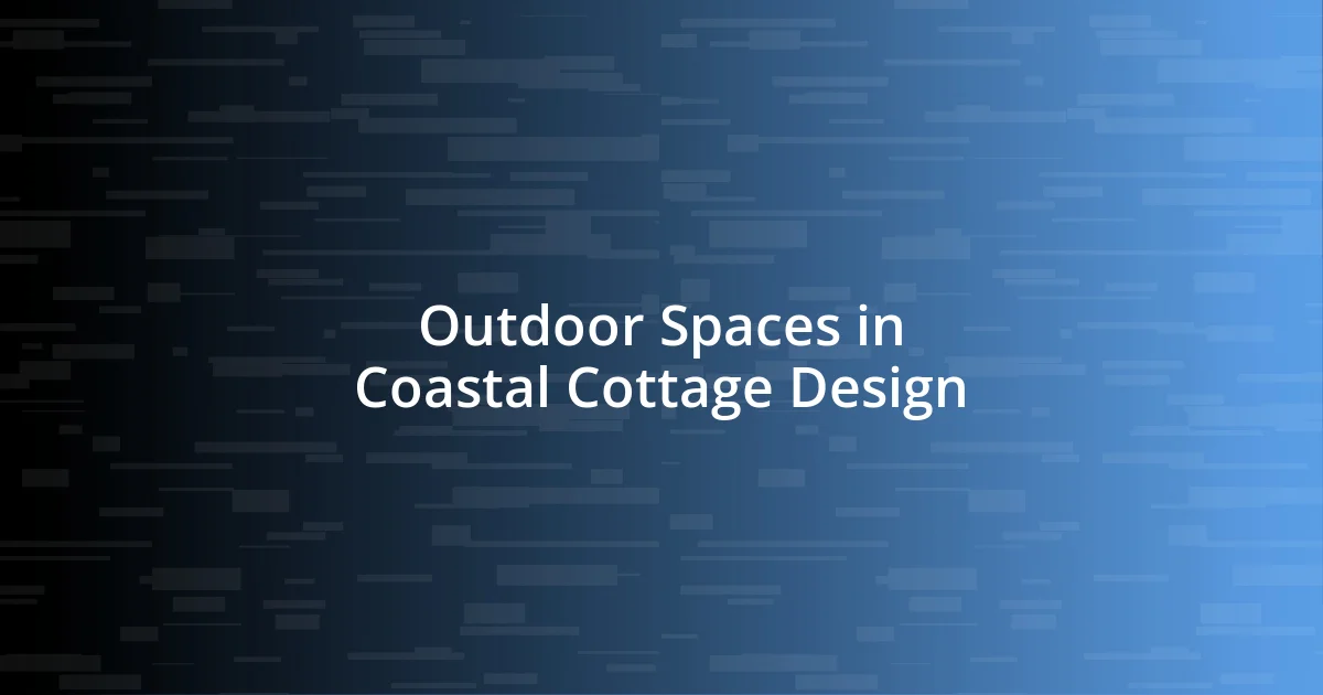 Outdoor Spaces in Coastal Cottage Design