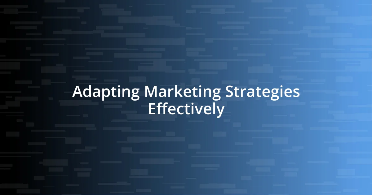 Adapting Marketing Strategies Effectively