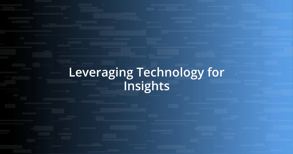 Leveraging Technology for Insights