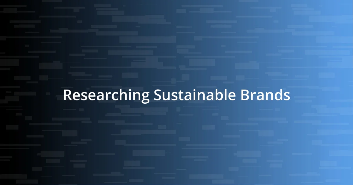 Researching Sustainable Brands