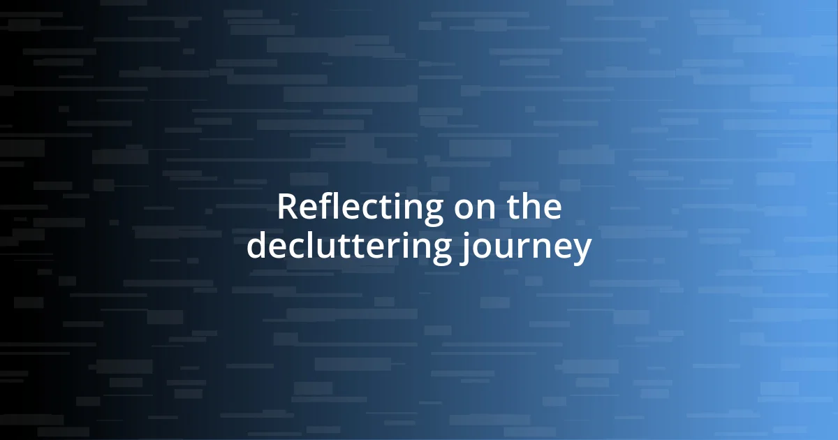 Reflecting on the decluttering journey