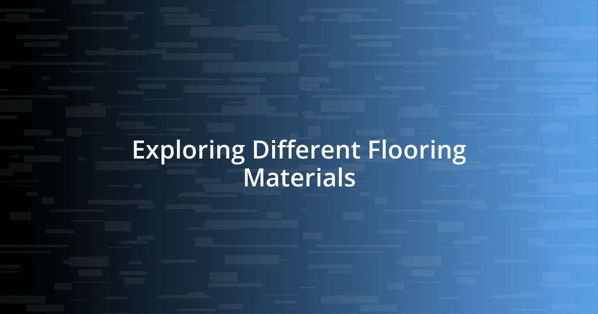 Exploring Different Flooring Materials