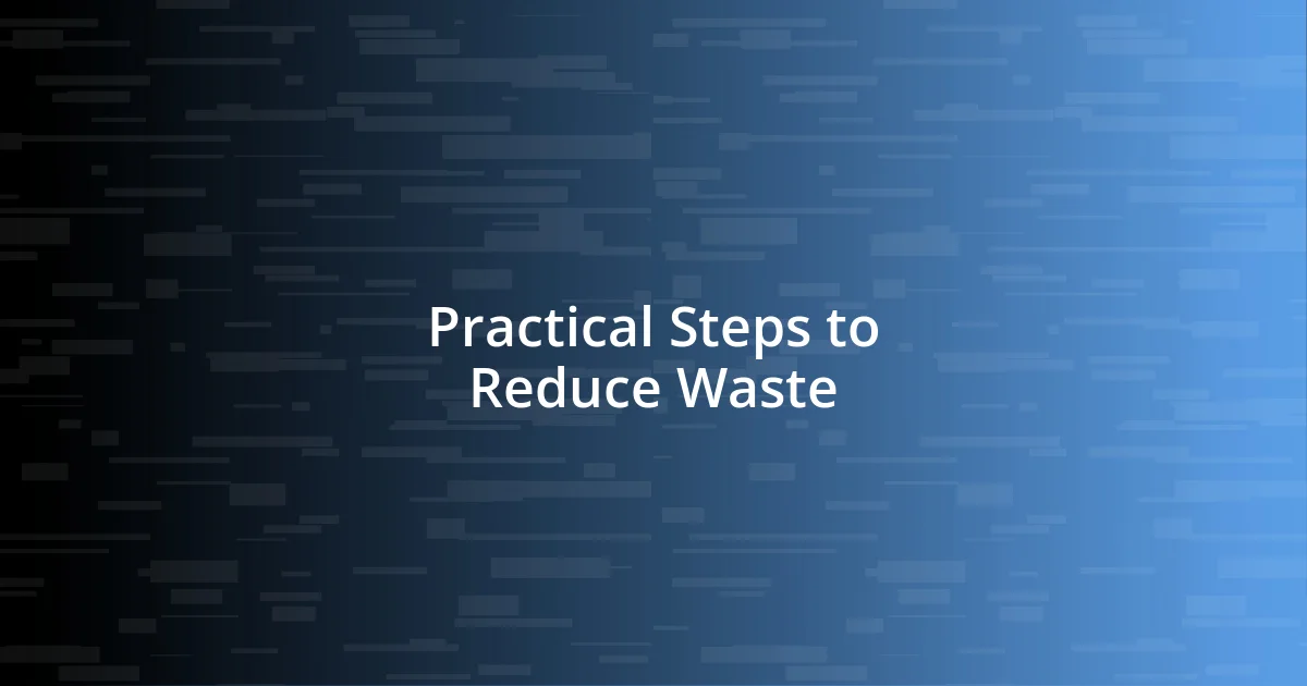 Practical Steps to Reduce Waste