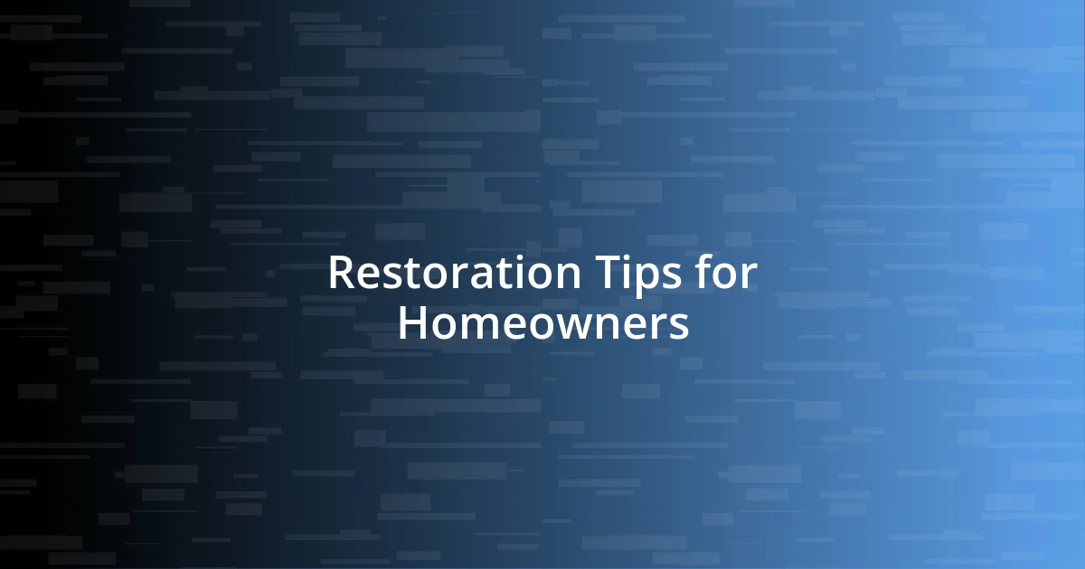 Restoration Tips for Homeowners