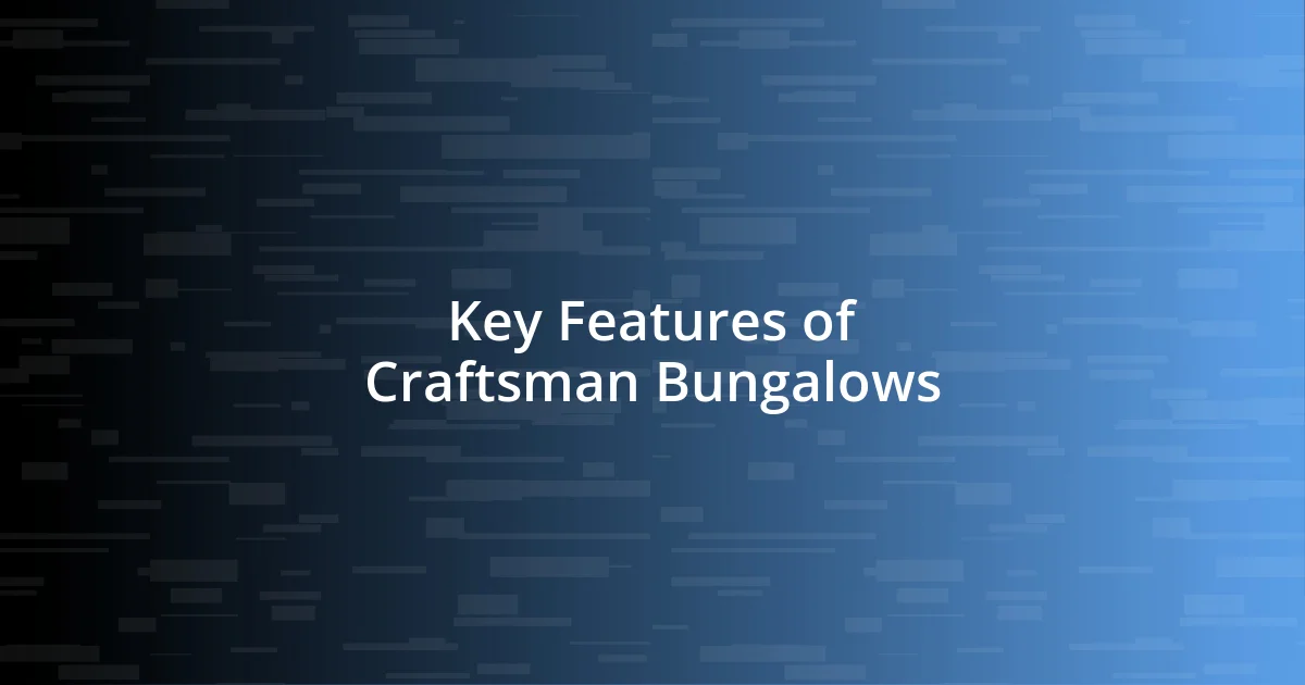 Key Features of Craftsman Bungalows