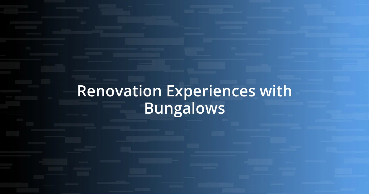 Renovation Experiences with Bungalows