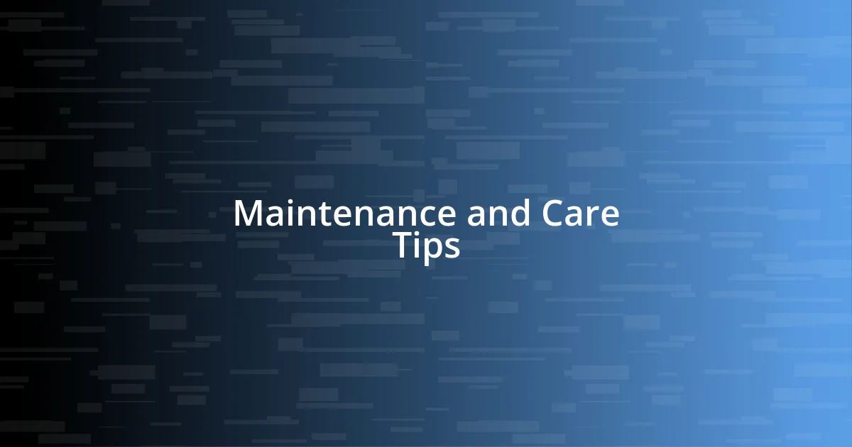 Maintenance and Care Tips