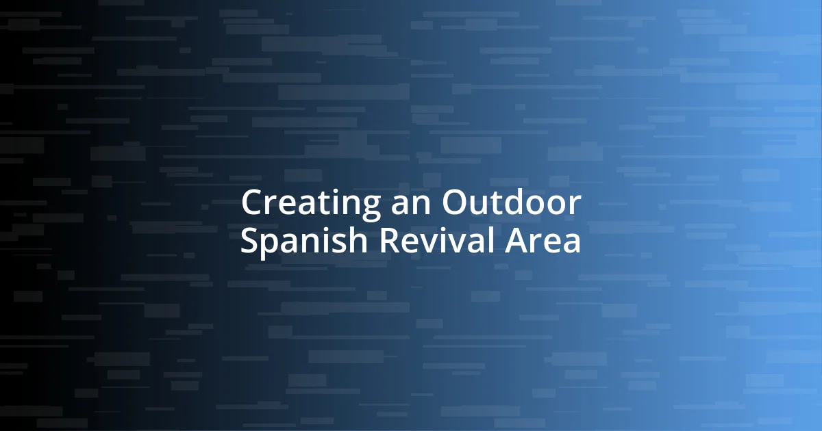 Creating an Outdoor Spanish Revival Area