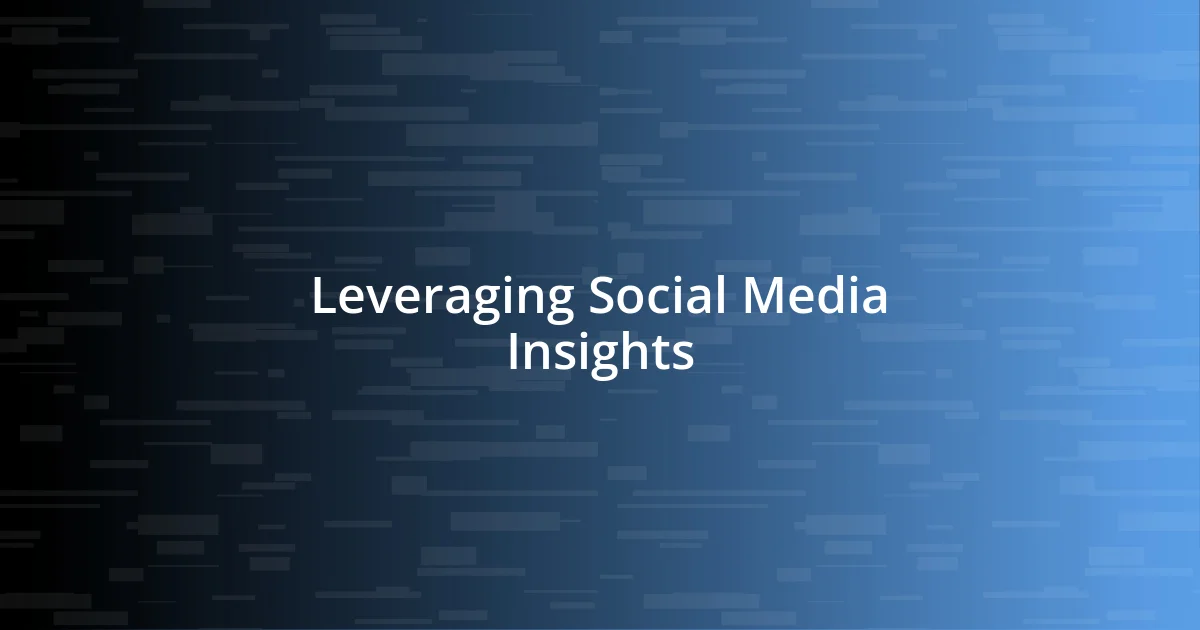 Leveraging Social Media Insights