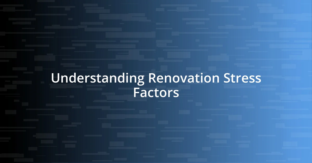 Understanding Renovation Stress Factors