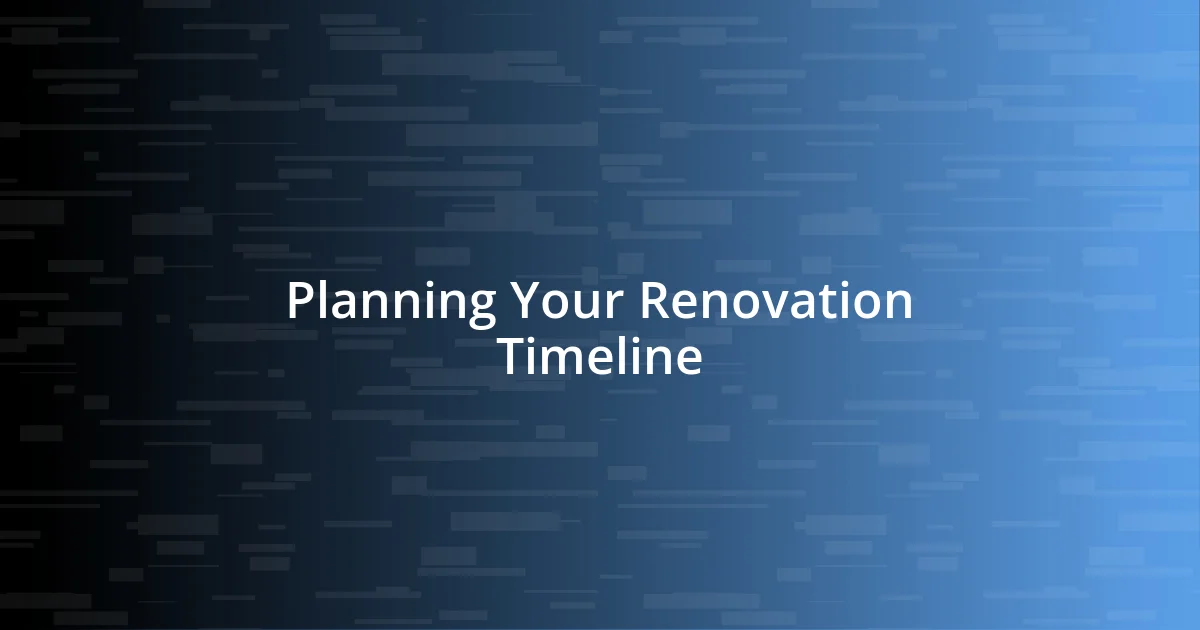 Planning Your Renovation Timeline