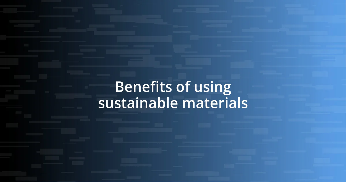 Benefits of using sustainable materials