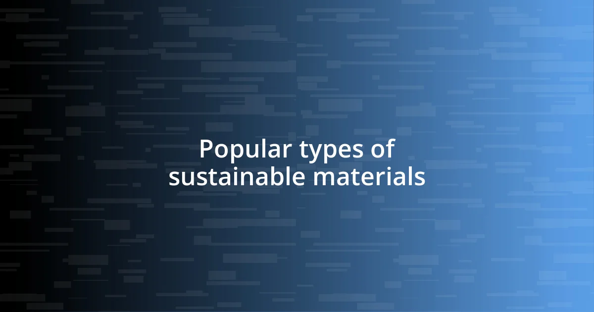 Popular types of sustainable materials