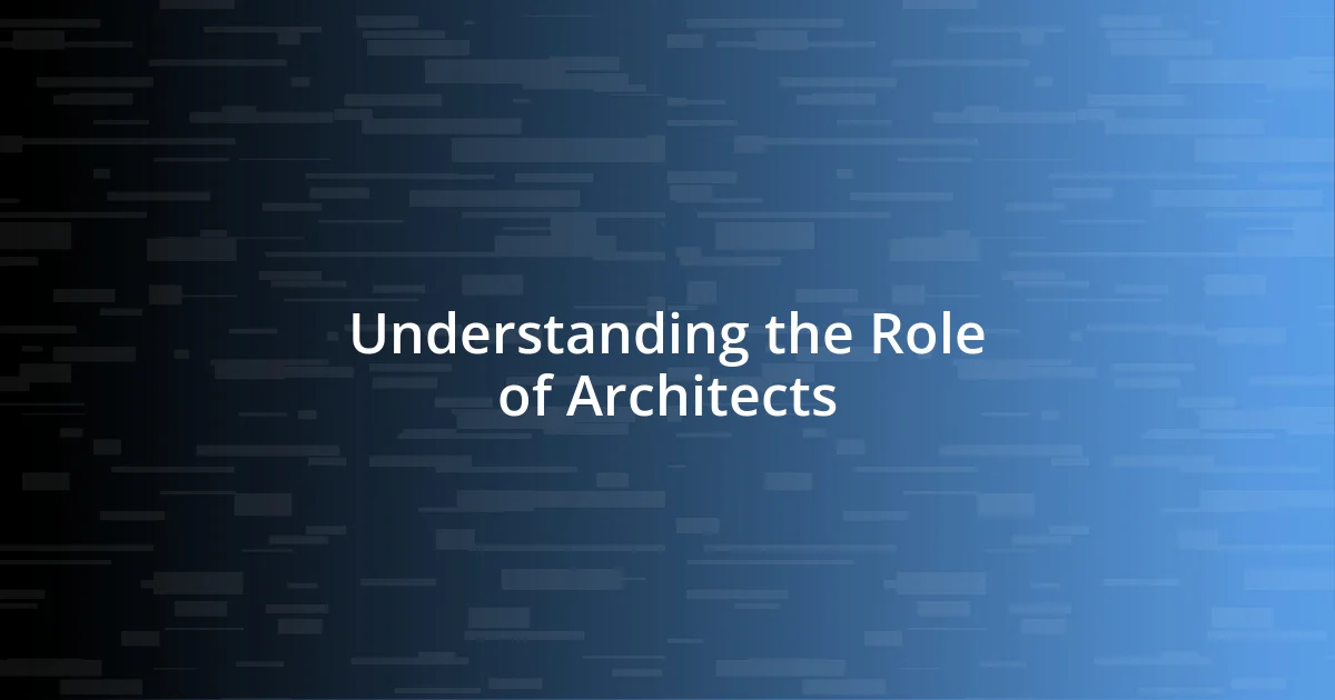 Understanding the Role of Architects