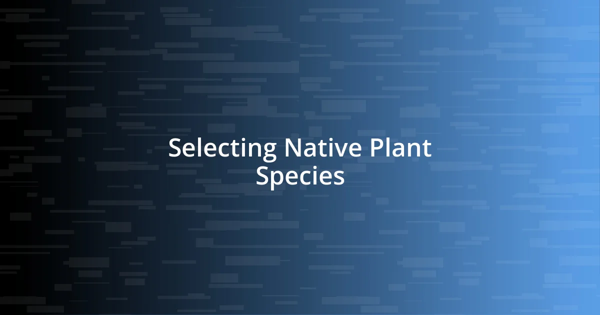 Selecting Native Plant Species