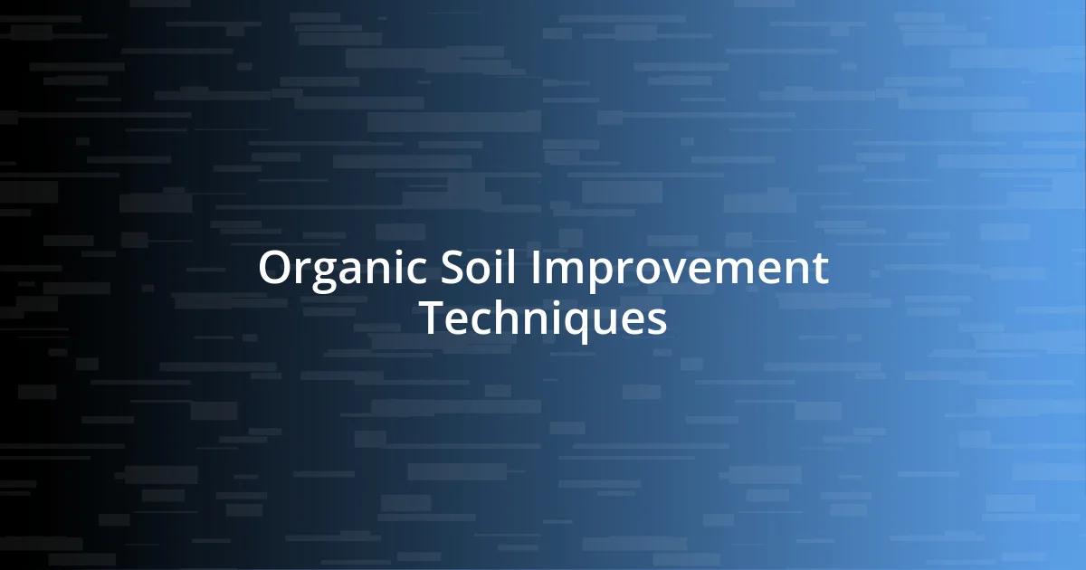 Organic Soil Improvement Techniques