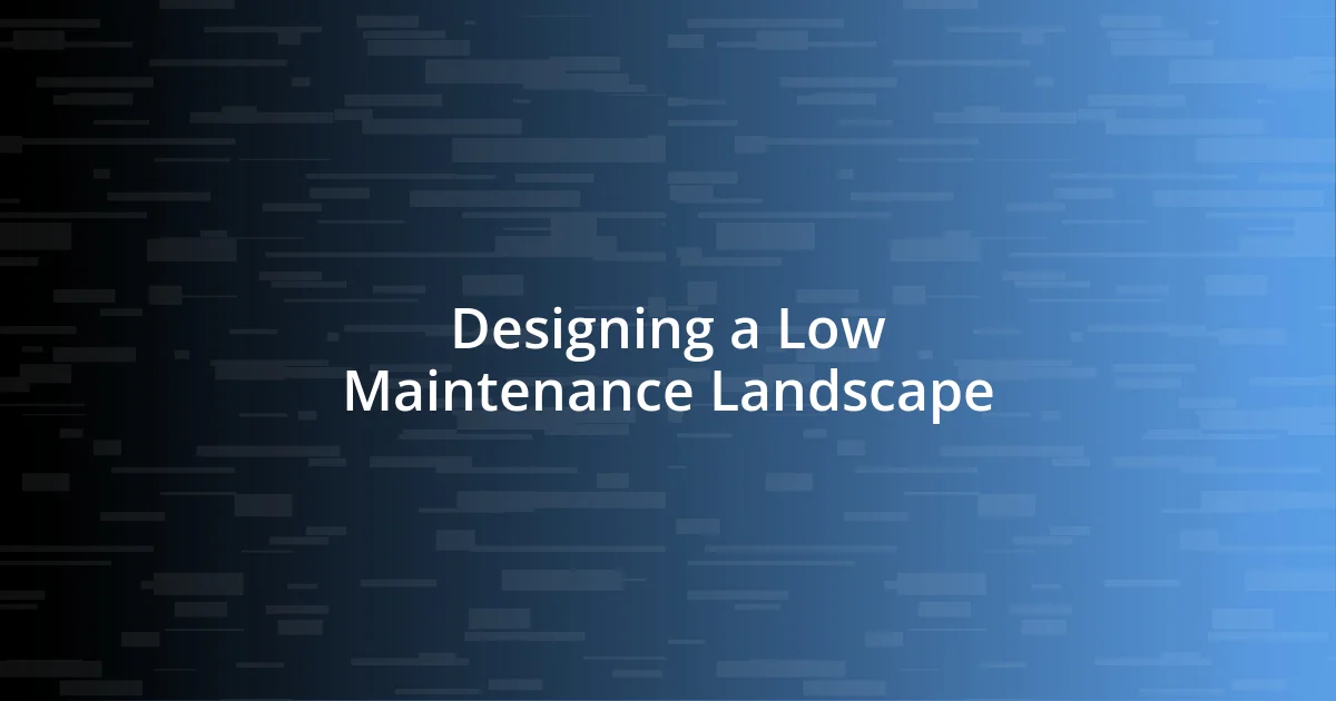 Designing a Low Maintenance Landscape