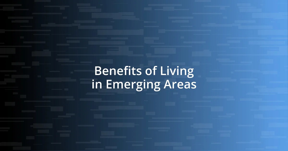 Benefits of Living in Emerging Areas