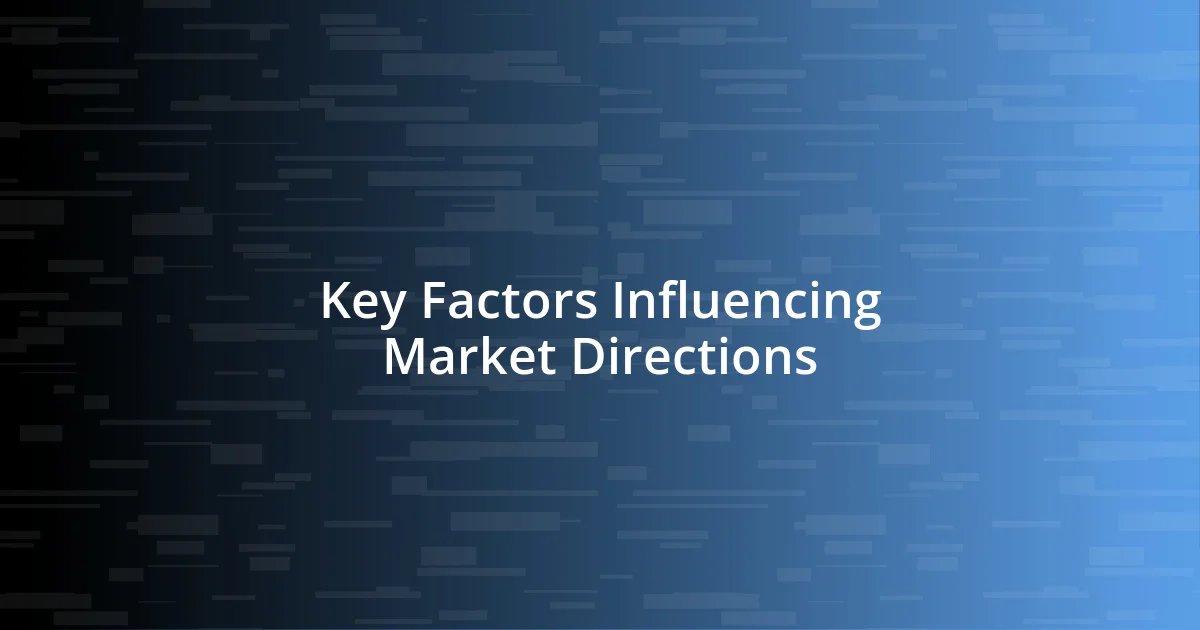 Key Factors Influencing Market Directions