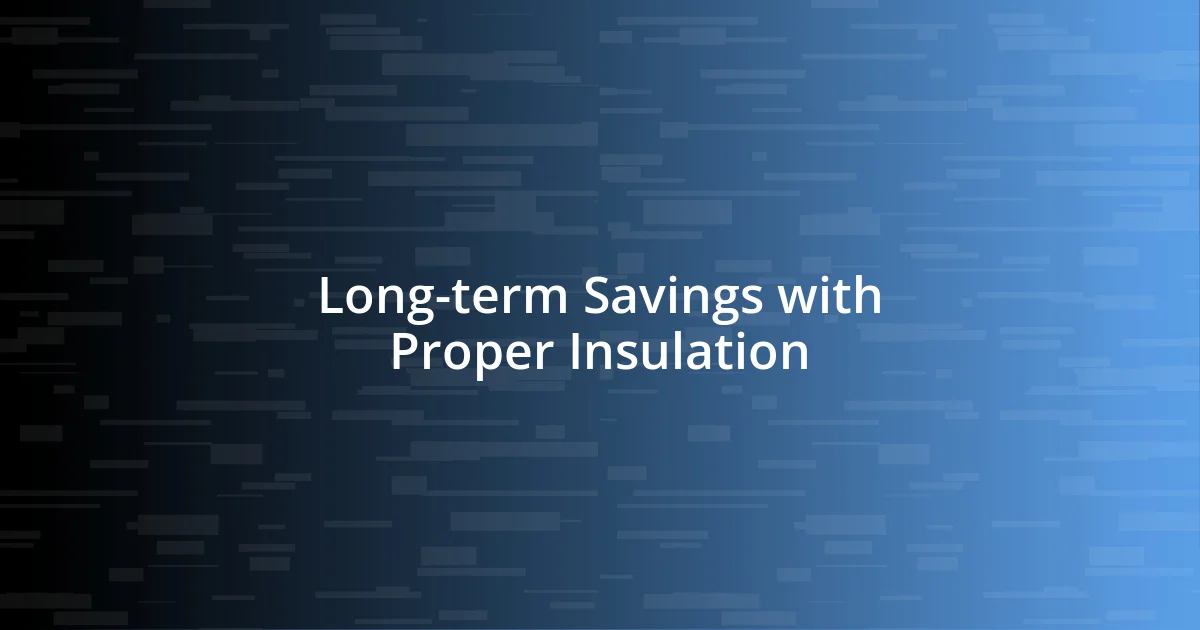 Long-term Savings with Proper Insulation